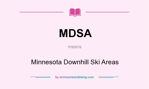 What does MDSA mean? It stands for Minnesota Downhill Ski Areas
