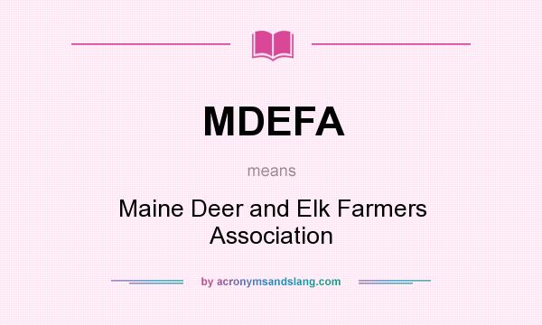 What does MDEFA mean? It stands for Maine Deer and Elk Farmers Association