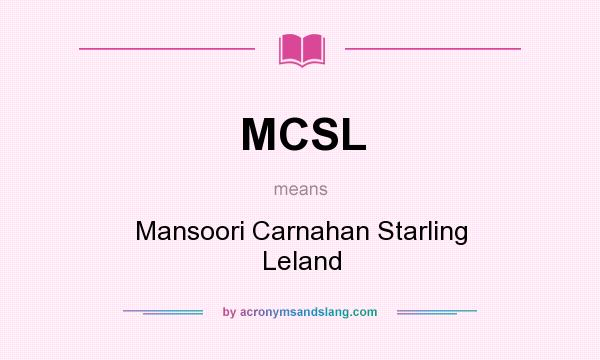 What does MCSL mean? It stands for Mansoori Carnahan Starling Leland