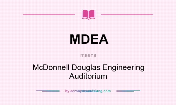 What does MDEA mean? It stands for McDonnell Douglas Engineering Auditorium