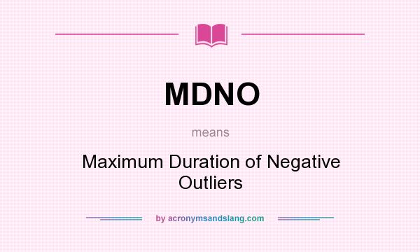 What does MDNO mean? It stands for Maximum Duration of Negative Outliers
