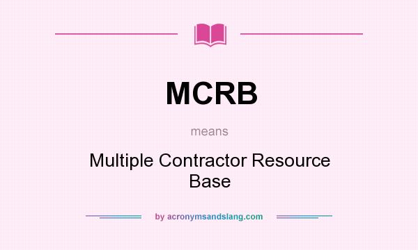 What does MCRB mean? It stands for Multiple Contractor Resource Base