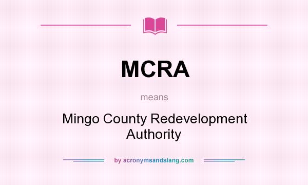 What does MCRA mean? It stands for Mingo County Redevelopment Authority