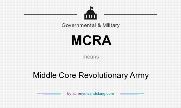 What does MCRA mean? It stands for Middle Core Revolutionary Army