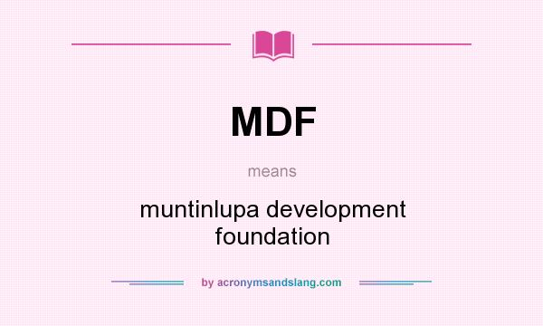 What does MDF mean? It stands for muntinlupa development foundation