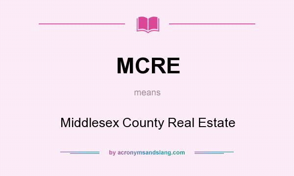 What does MCRE mean? It stands for Middlesex County Real Estate