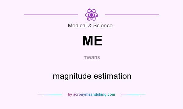 What does ME mean? It stands for magnitude estimation