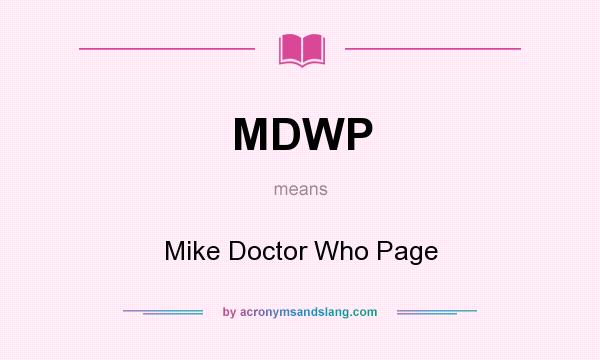 What does MDWP mean? It stands for Mike Doctor Who Page