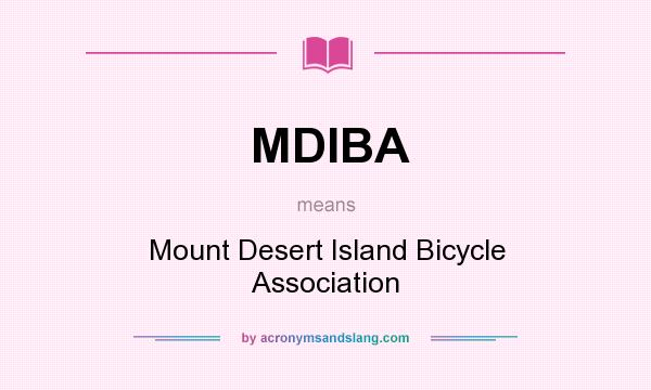 What does MDIBA mean? It stands for Mount Desert Island Bicycle Association