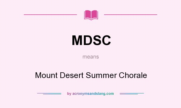 What does MDSC mean? It stands for Mount Desert Summer Chorale
