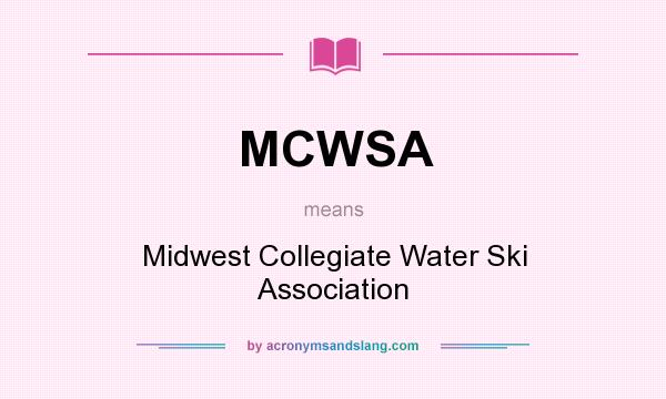 What does MCWSA mean? It stands for Midwest Collegiate Water Ski Association