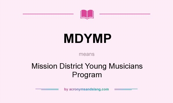 What does MDYMP mean? It stands for Mission District Young Musicians Program