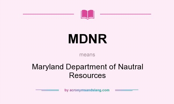 What does MDNR mean? It stands for Maryland Department of Nautral Resources