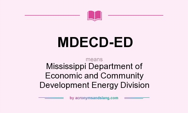 What does MDECD-ED mean? It stands for Mississippi Department of Economic and Community Development Energy Division