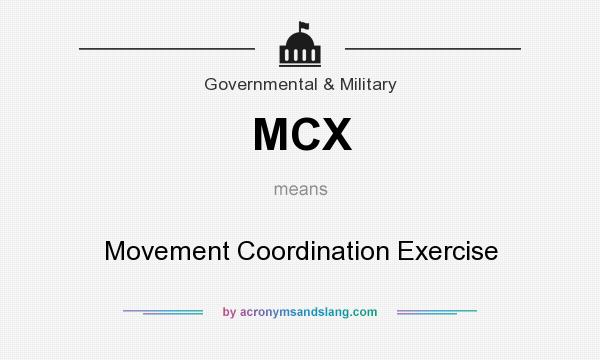 What does MCX mean? It stands for Movement Coordination Exercise