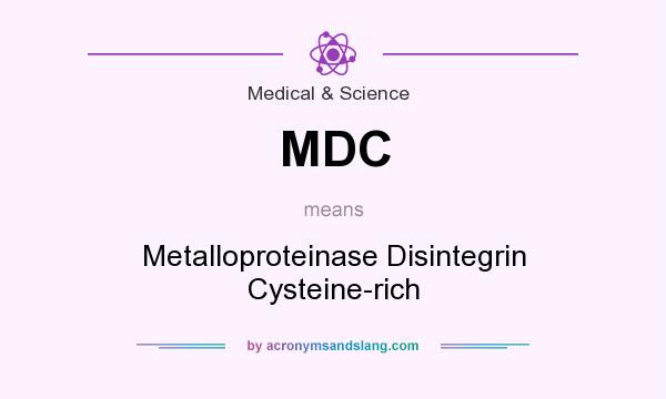 What does MDC mean? It stands for Metalloproteinase Disintegrin Cysteine-rich