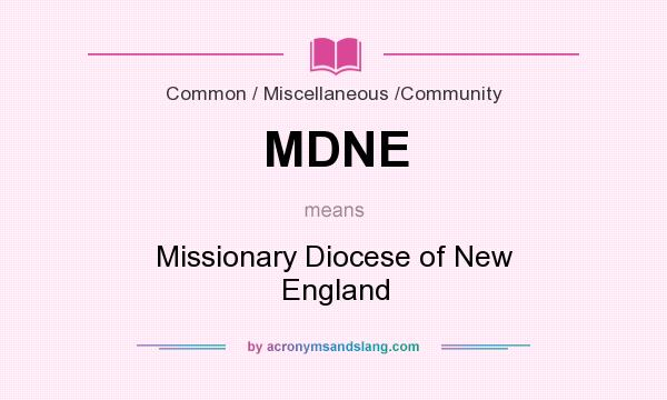 What does MDNE mean? It stands for Missionary Diocese of New England