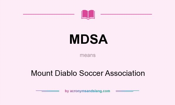 What does MDSA mean? It stands for Mount Diablo Soccer Association