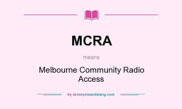What does MCRA mean? It stands for Melbourne Community Radio Access