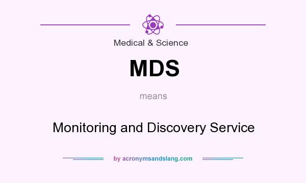 What does MDS mean? It stands for Monitoring and Discovery Service