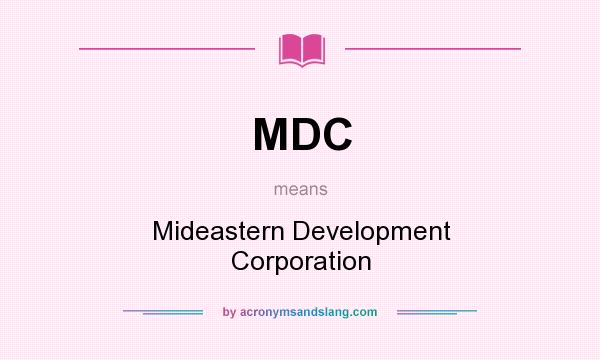 What does MDC mean? It stands for Mideastern Development Corporation