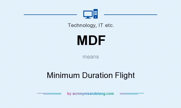 What does MDF mean? It stands for Minimum Duration Flight