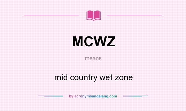 What does MCWZ mean? It stands for mid country wet zone