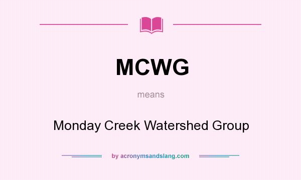 What does MCWG mean? It stands for Monday Creek Watershed Group