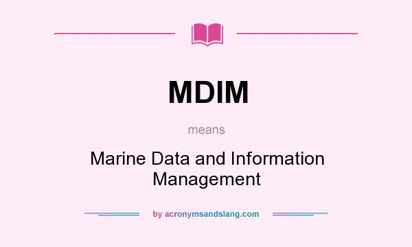 What does MDIM mean? It stands for Marine Data and Information Management