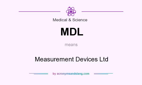 What does MDL mean? It stands for Measurement Devices Ltd