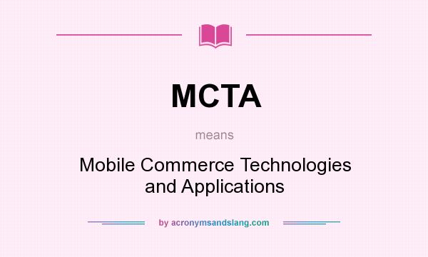 What does MCTA mean? It stands for Mobile Commerce Technologies and Applications