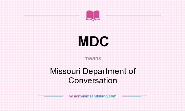 What does MDC mean? It stands for Missouri Department of Conversation