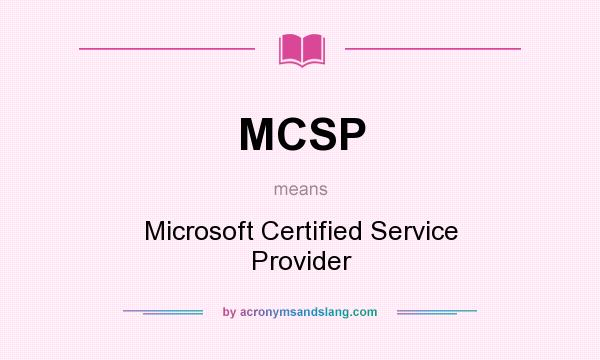 What does MCSP mean? It stands for Microsoft Certified Service Provider