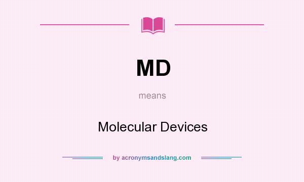 What does MD mean? It stands for Molecular Devices