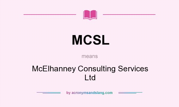 What does MCSL mean? It stands for McElhanney Consulting Services Ltd