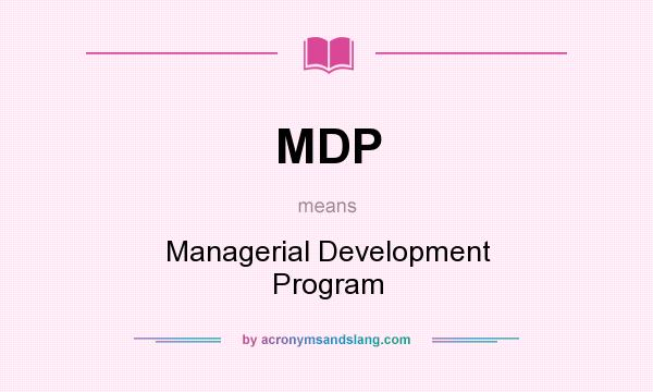 What does MDP mean? It stands for Managerial Development Program