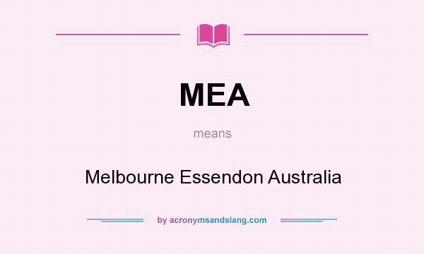 What does MEA mean? It stands for Melbourne Essendon Australia