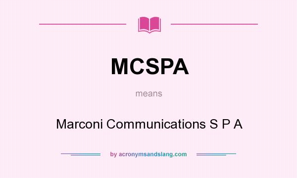 What does MCSPA mean? It stands for Marconi Communications S P A