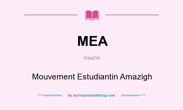 What does MEA mean? It stands for Mouvement Estudiantin Amazigh