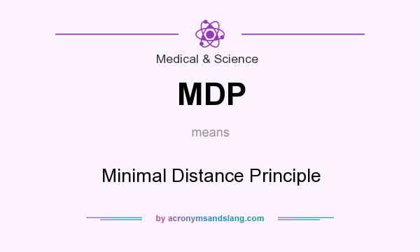 What does MDP mean? It stands for Minimal Distance Principle