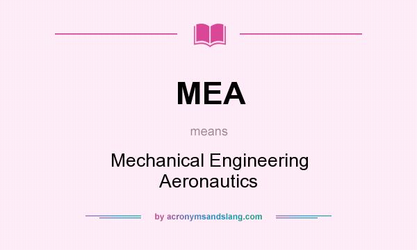 What does MEA mean? It stands for Mechanical Engineering Aeronautics