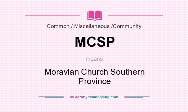 What does MCSP mean? It stands for Moravian Church Southern Province