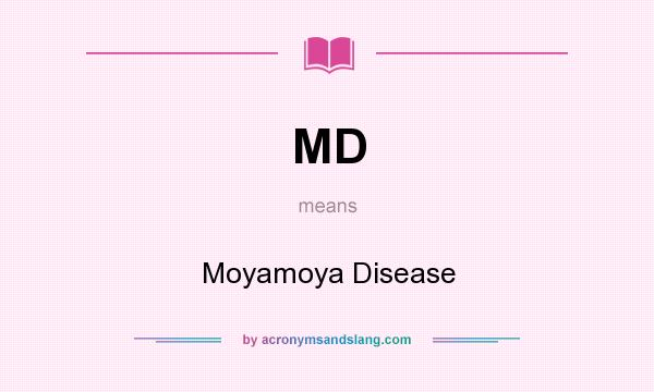 What does MD mean? It stands for Moyamoya Disease