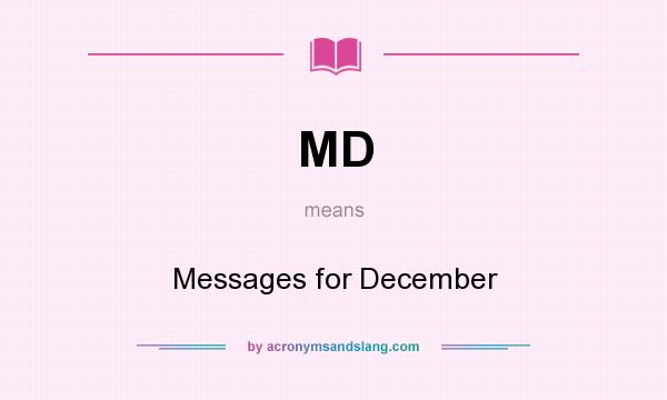 What does MD mean? It stands for Messages for December