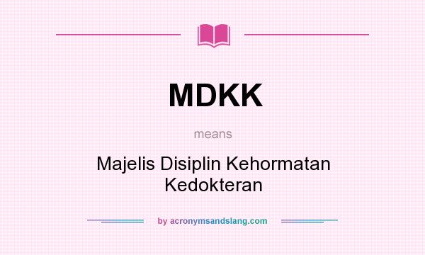 What does MDKK mean? It stands for Majelis Disiplin Kehormatan Kedokteran
