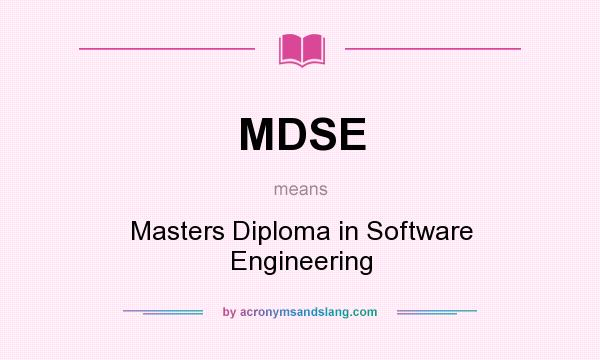 What does MDSE mean? It stands for Masters Diploma in Software Engineering