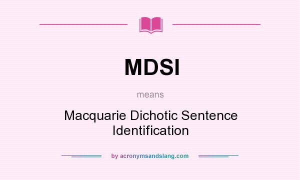What does MDSI mean? It stands for Macquarie Dichotic Sentence Identification