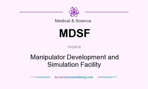 What does MDSF mean? It stands for Manipulator Development and Simulation Facility