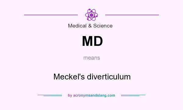 What does MD mean? It stands for Meckel`s diverticulum