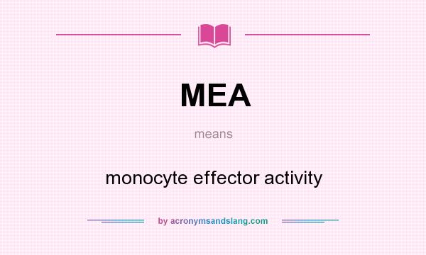 What does MEA mean? It stands for monocyte effector activity